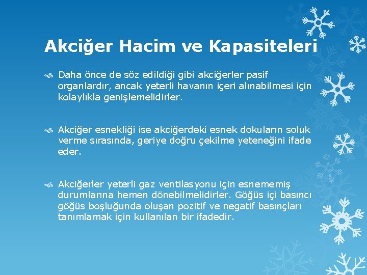 Akciğer Hacim ve Kapasiteleri Daha önce de söz edildiği gibi akciğerler pasif organlardır, ancak