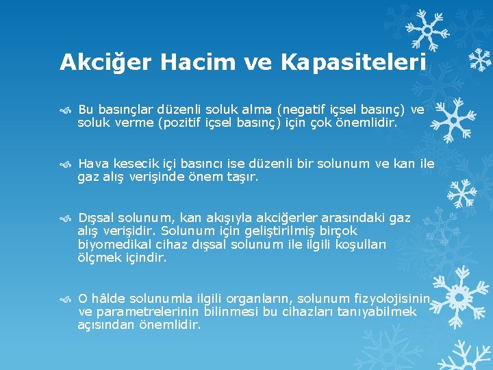 Akciğer Hacim ve Kapasiteleri Bu basınçlar düzenli soluk alma (negatif içsel basınç) ve soluk