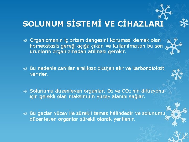 SOLUNUM SİSTEMİ VE CİHAZLARI Organizmanın iç ortam dengesini koruması demek olan homeostasis gereği açığa