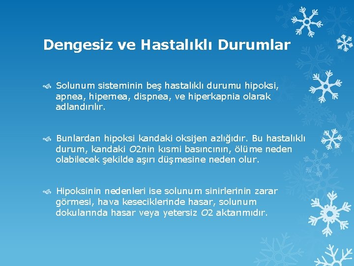 Dengesiz ve Hastalıklı Durumlar Solunum sisteminin beş hastalıklı durumu hipoksi, apnea, hipernea, dispnea, ve