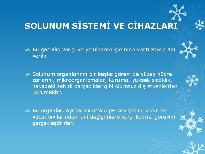 SOLUNUM SİSTEMİ VE CİHAZLARI Bu gaz alış verişi ve yenilenme işlemine ventilasyon adı verilir.