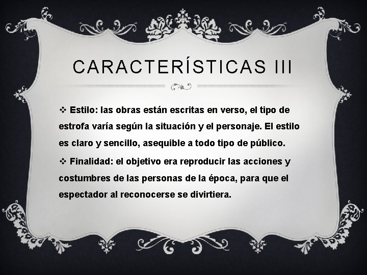 CARACTERÍSTICAS III v Estilo: las obras están escritas en verso, el tipo de estrofa