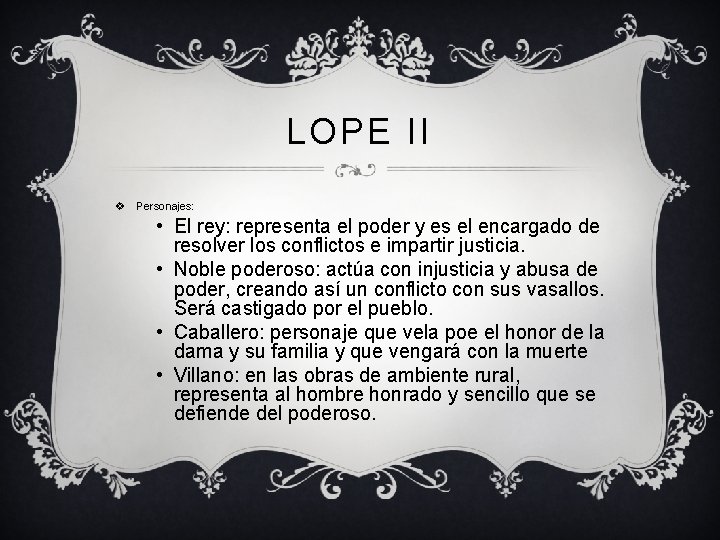 LOPE II v Personajes: • El rey: representa el poder y es el encargado