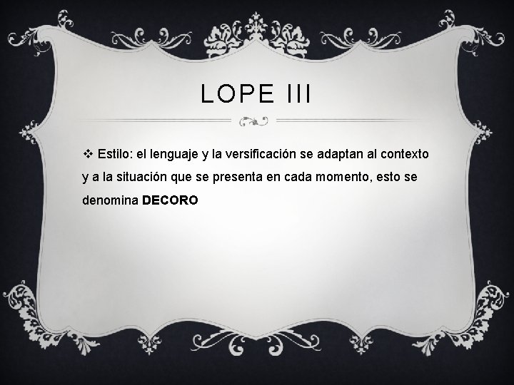 LOPE III v Estilo: el lenguaje y la versificación se adaptan al contexto y