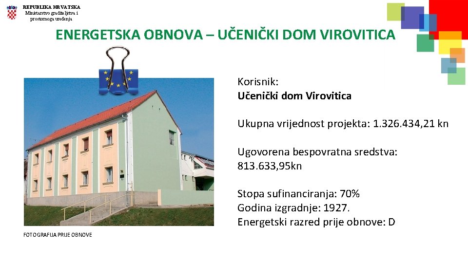 REPUBLIKA HRVATSKA Ministarstvo graditeljstva i prostornoga uređenja ENERGETSKA OBNOVA – UČENIČKI DOM VIROVITICA Korisnik: