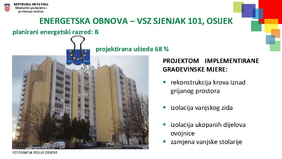 REPUBLIKA HRVATSKA Ministarstvo graditeljstva i prostornoga uređenja ENERGETSKA OBNOVA – VSZ SJENJAK 101, OSIJEK