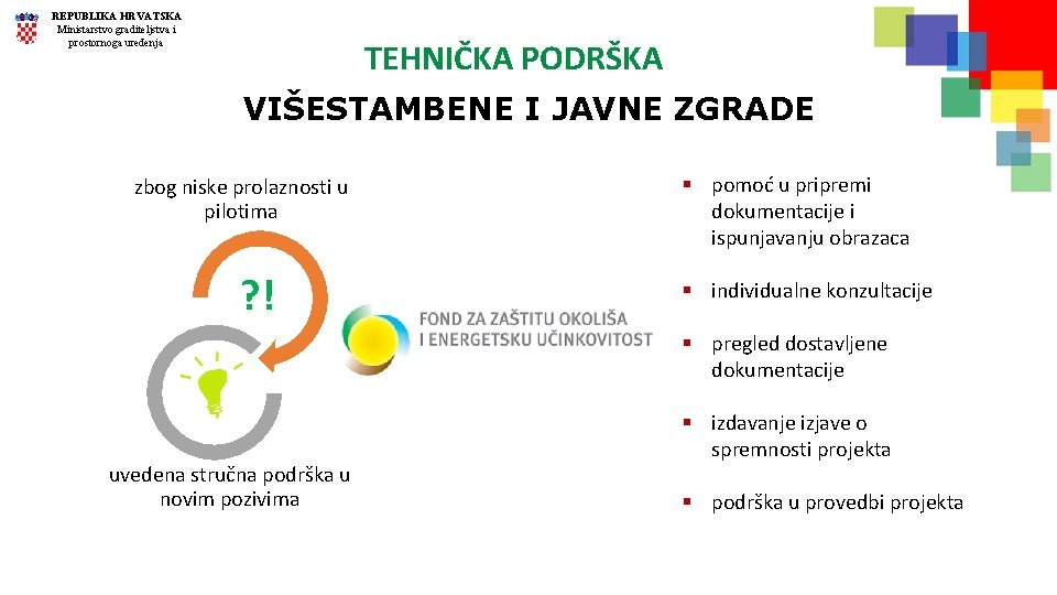 REPUBLIKA HRVATSKA Ministarstvo graditeljstva i prostornoga uređenja TEHNIČKA PODRŠKA VIŠESTAMBENE I JAVNE ZGRADE zbog