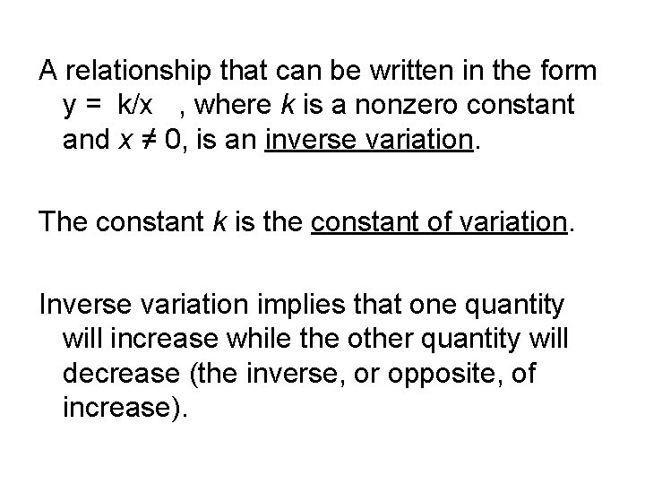 A relationship that can be written in the form y = k/x , where