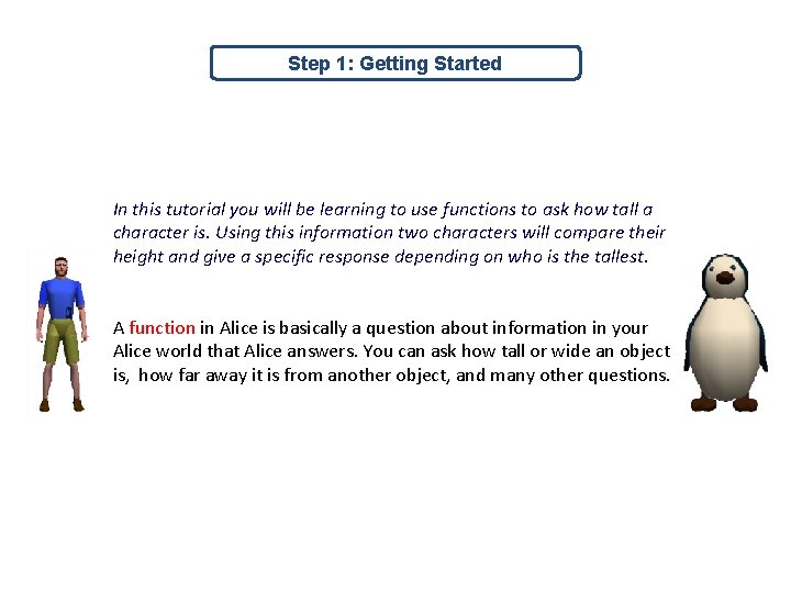 Step 1: Getting Started In this tutorial you will be learning to use functions