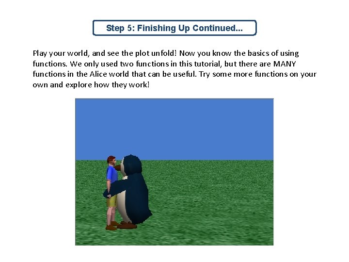 Step 5: Finishing Up Continued. . . Play your world, and see the plot