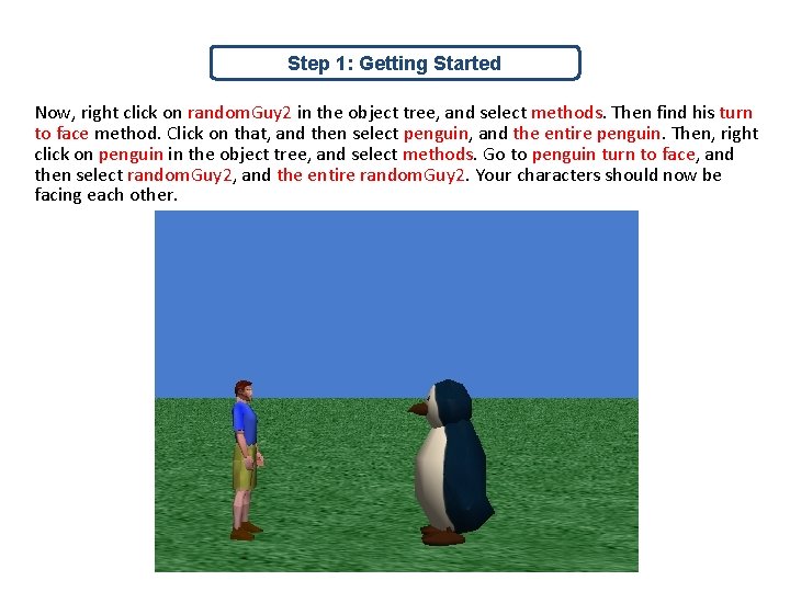 Step 1: Getting Started Now, right click on random. Guy 2 in the object