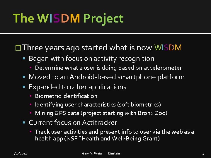 The WISDM Project �Three years ago started what is now WISDM Began with focus