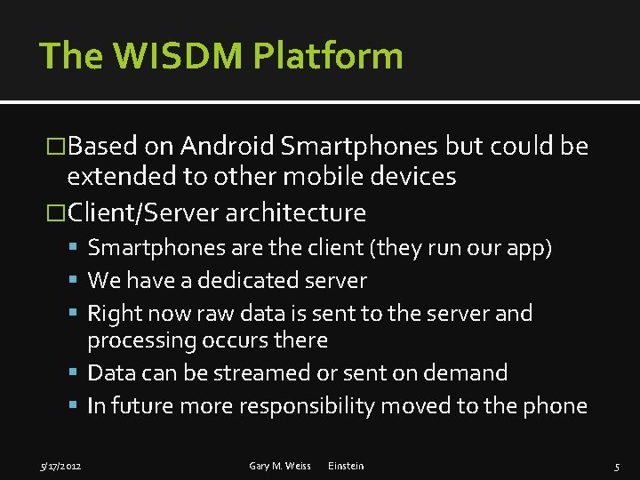 The WISDM Platform �Based on Android Smartphones but could be extended to other mobile