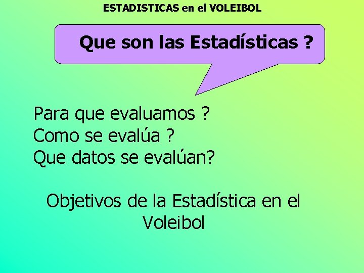 ESTADISTICAS en el VOLEIBOL Que son las Estadísticas ? Para que evaluamos ? Como