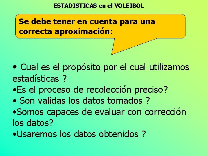 ESTADISTICAS en el VOLEIBOL Se debe tener en cuenta para una correcta aproximación: •