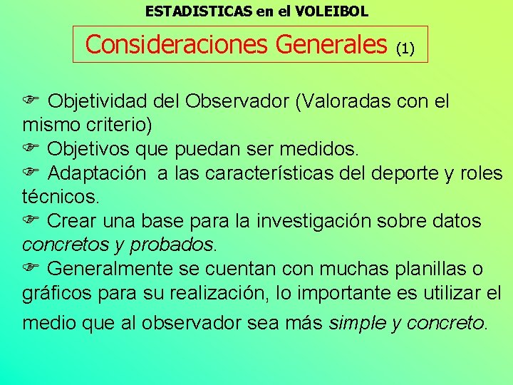 ESTADISTICAS en el VOLEIBOL Consideraciones Generales (1) F Objetividad del Observador (Valoradas con el