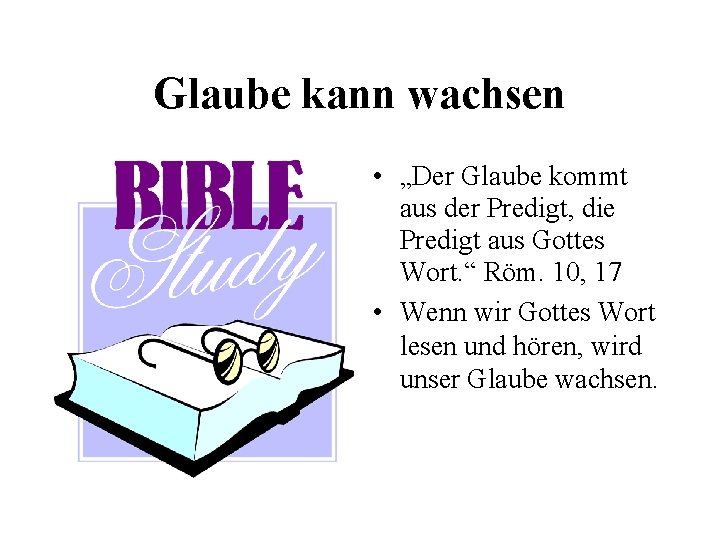 Glaube kann wachsen • „Der Glaube kommt aus der Predigt, die Predigt aus Gottes