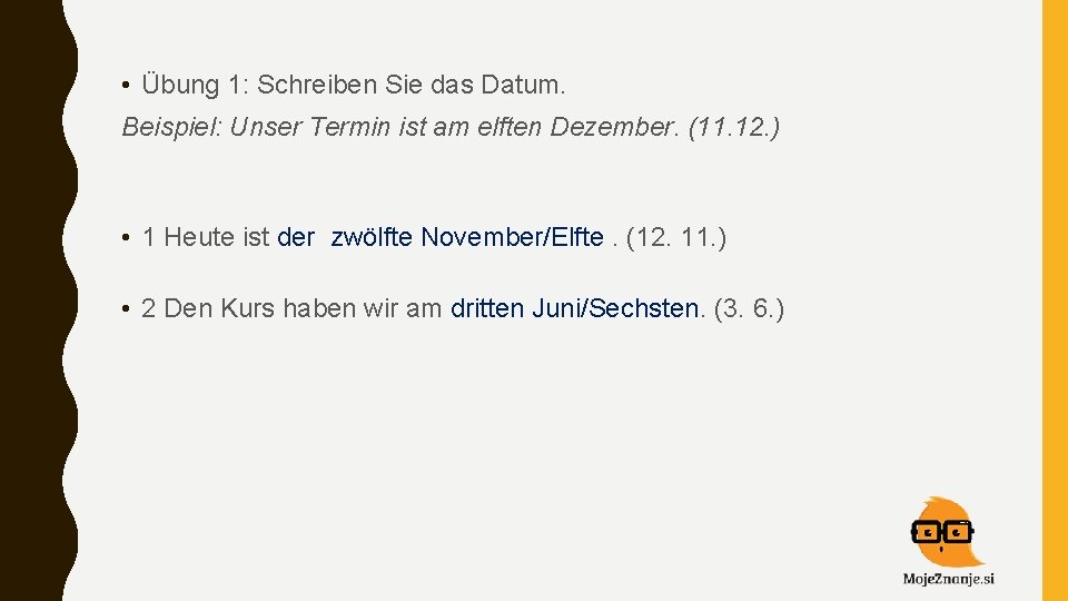  • Übung 1: Schreiben Sie das Datum. Beispiel: Unser Termin ist am elften