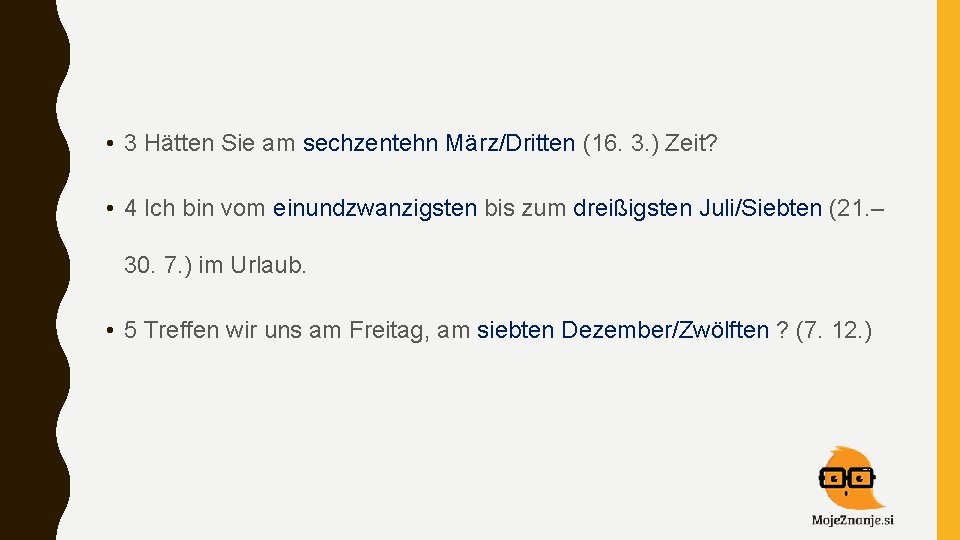  • 3 Hätten Sie am sechzentehn März/Dritten (16. 3. ) Zeit? • 4