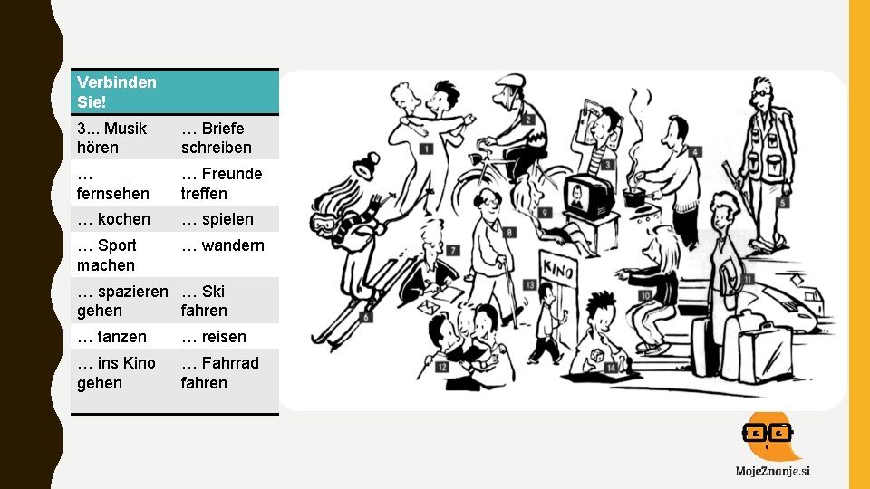 Verbinden Sie! 3. . . Musik hören … Briefe schreiben … fernsehen … Freunde