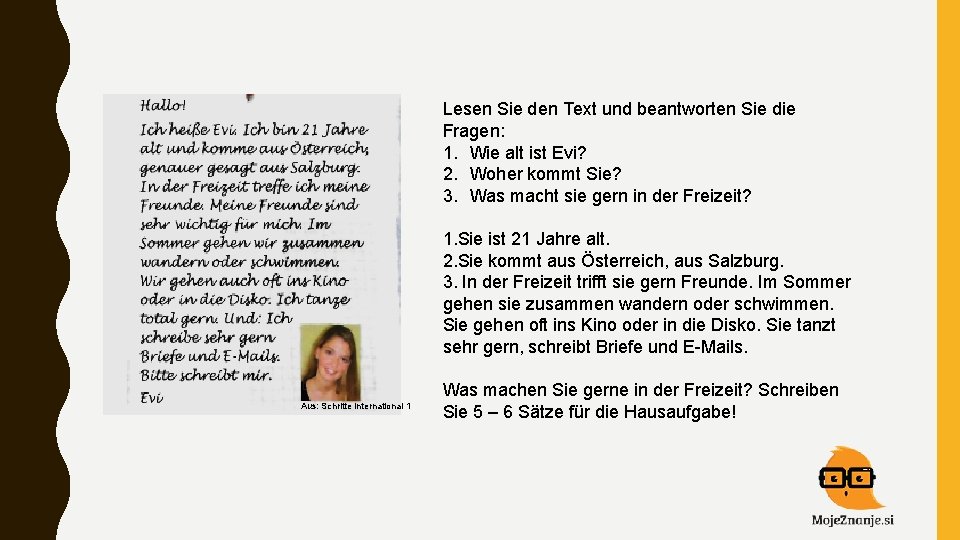 Lesen Sie den Text und beantworten Sie die Fragen: 1. Wie alt ist Evi?