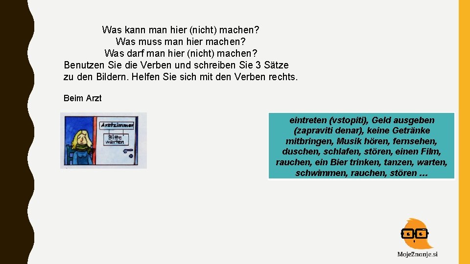 Was kann man hier (nicht) machen? Was muss man hier machen? Was darf man