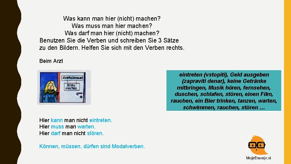 Was kann man hier (nicht) machen? Was muss man hier machen? Was darf man