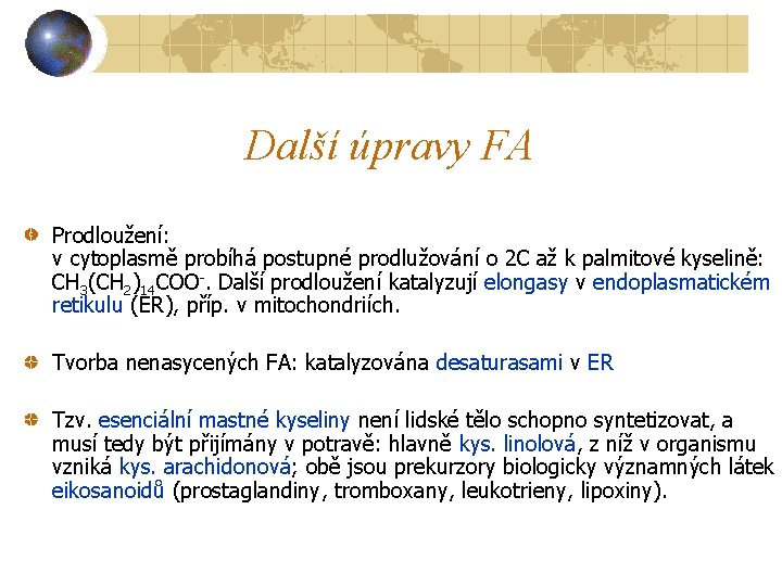 Další úpravy FA Prodloužení: v cytoplasmě probíhá postupné prodlužování o 2 C až k