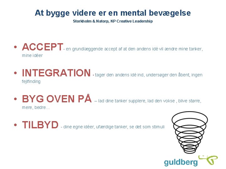 At bygge videre er en mental bevægelse Storkholm & Natorp, KP Creative Leadership •