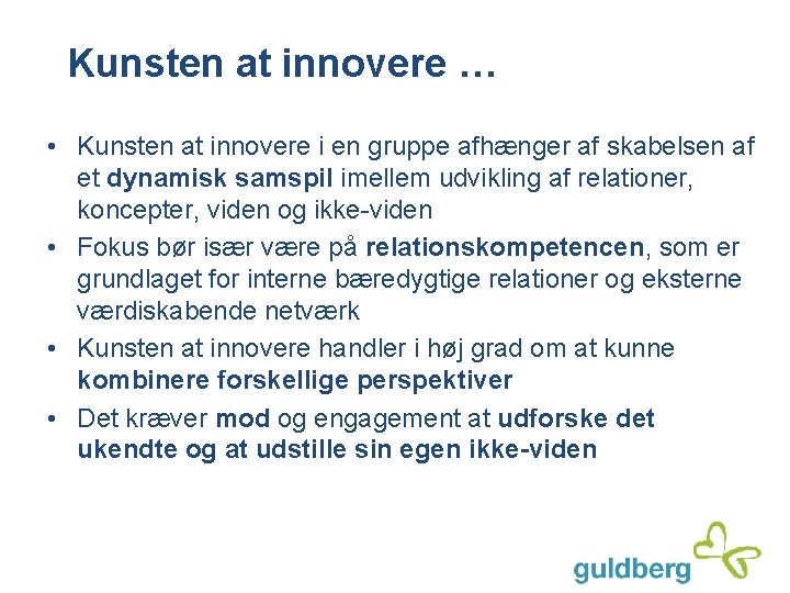 Kunsten at innovere … • Kunsten at innovere i en gruppe afhænger af skabelsen