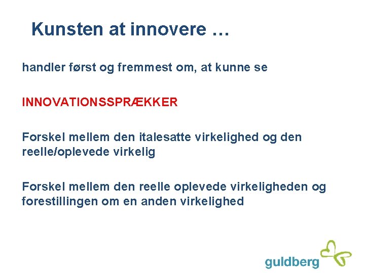 Kunsten at innovere … handler først og fremmest om, at kunne se INNOVATIONSSPRÆKKER Forskel