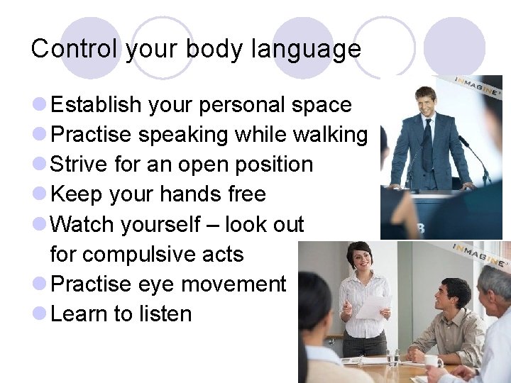 Control your body language l Establish your personal space l Practise speaking while walking