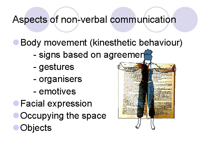 Aspects of non-verbal communication l Body movement (kinesthetic behaviour) - signs based on agreement