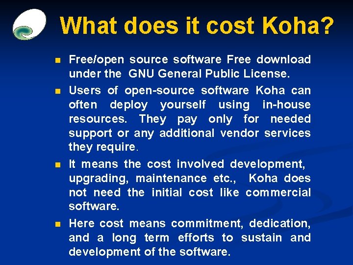 What does it cost Koha? n n Free/open source software Free download under the