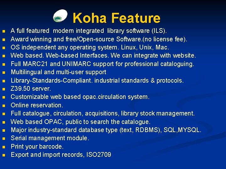 Koha Feature n n n n A full featured modern integrated library software (ILS).