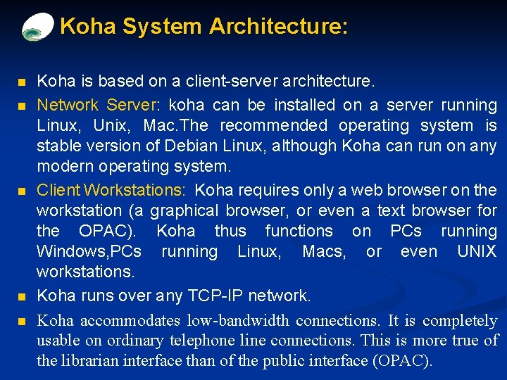 Koha System Architecture: n n n Koha is based on a client-server architecture. Network