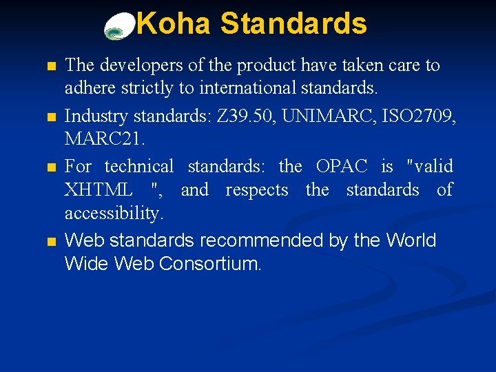 Koha Standards n n The developers of the product have taken care to adhere