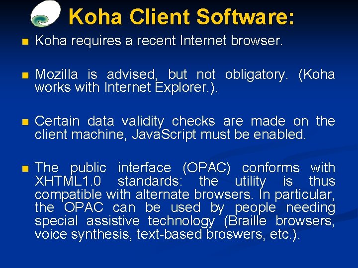 Koha Client Software: n Koha requires a recent Internet browser. n Mozilla is advised,