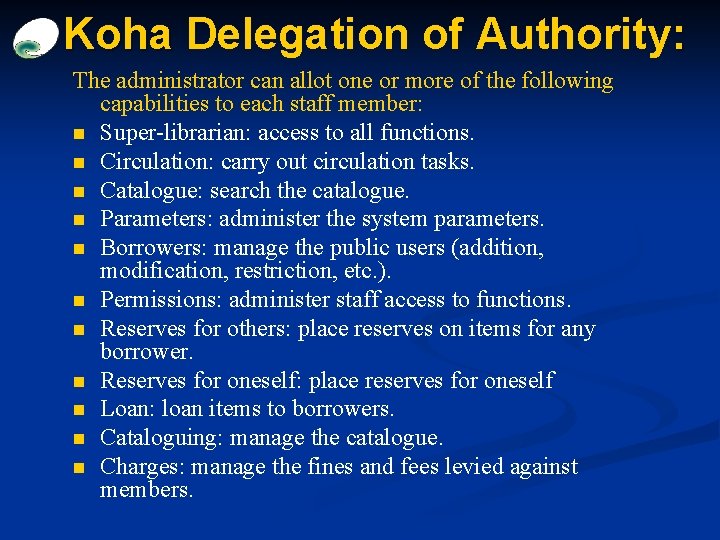 Koha Delegation of Authority: The administrator can allot one or more of the following