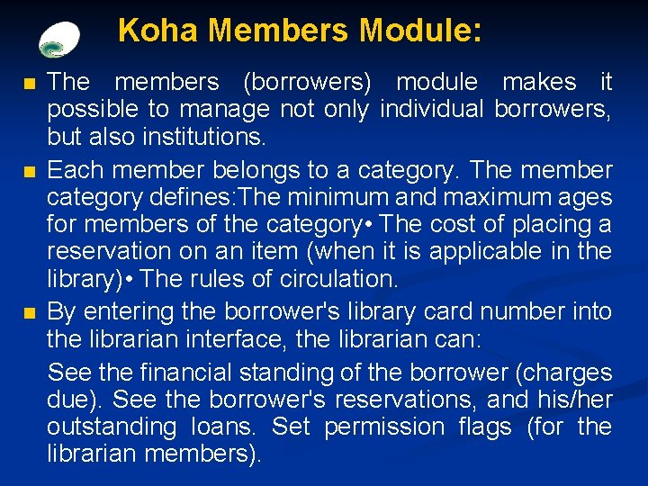 Koha Members Module: n n n The members (borrowers) module makes it possible to