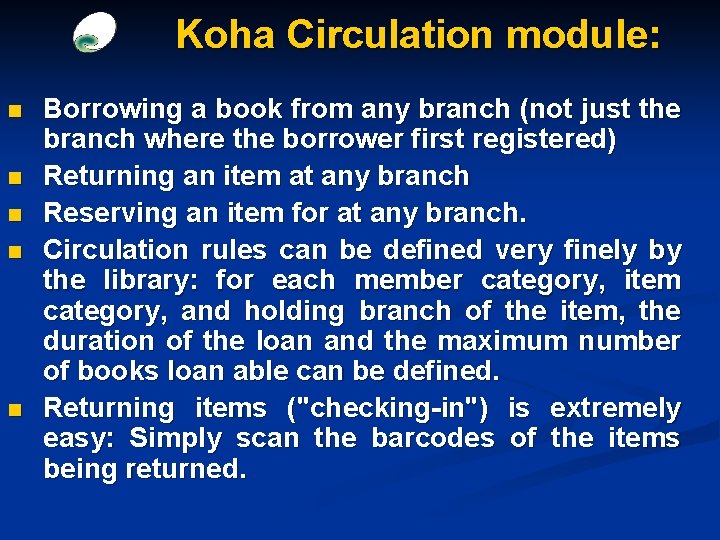 Koha Circulation module: n n n Borrowing a book from any branch (not just