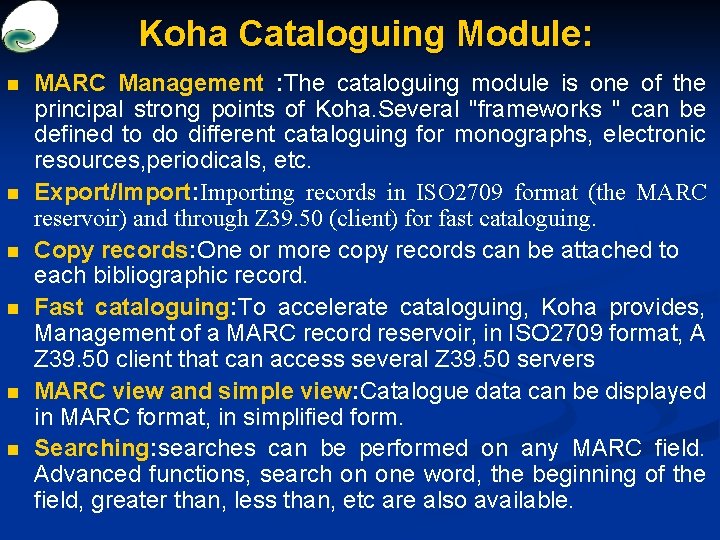 Koha Cataloguing Module: n n n MARC Management : The cataloguing module is one