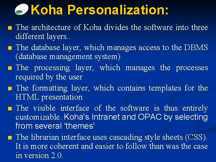 Koha Personalization: n n n The architecture of Koha divides the software into three