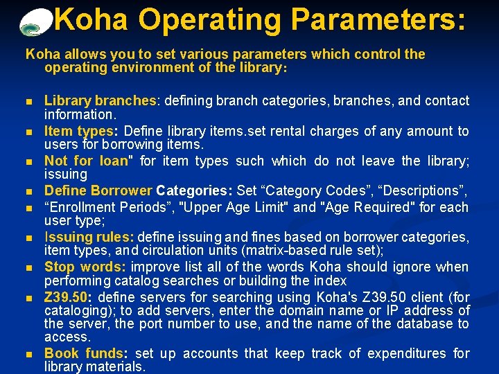 Koha Operating Parameters: Koha allows you to set various parameters which control the operating