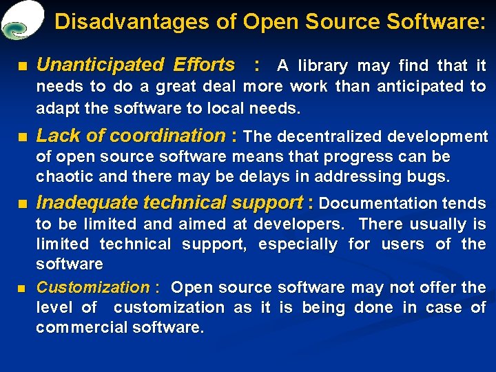 Disadvantages of Open Source Software: n Unanticipated Efforts : A library may find that
