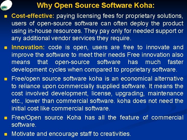 Why Open Source Software Koha: n n n Cost-effective: paying licensing fees for proprietary