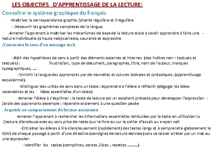 LES OBJECTIFS D’APPRENTISSAGE DE LA LECTURE: Connaître le système graphique du français -Maîtriser la LES OBJECTIFS D’APPRENTISSAGE DE LA LECTURE: Connaître le système graphique du français -Maîtriser la