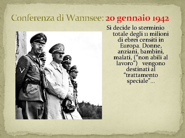Conferenza di Wannsee: 20 gennaio 1942 Si decide lo sterminio totale degli 11 milioni