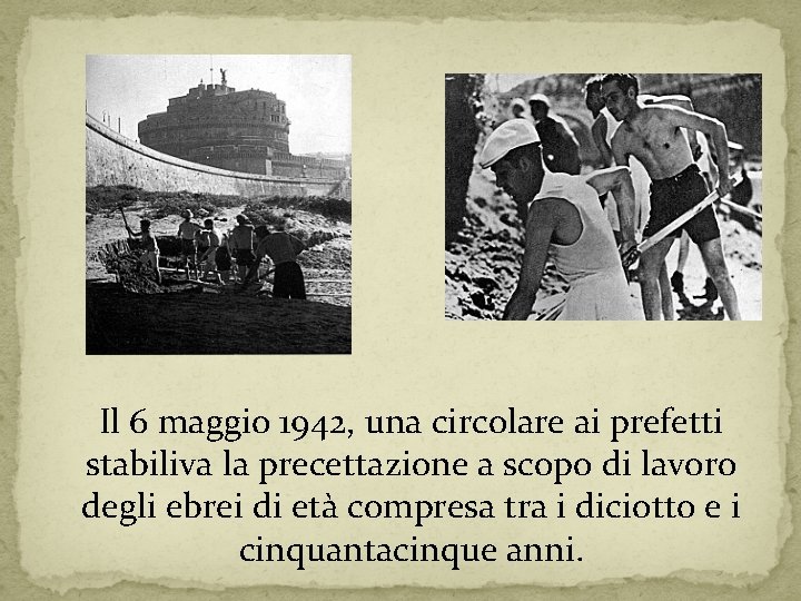 Il 6 maggio 1942, una circolare ai prefetti stabiliva la precettazione a scopo di