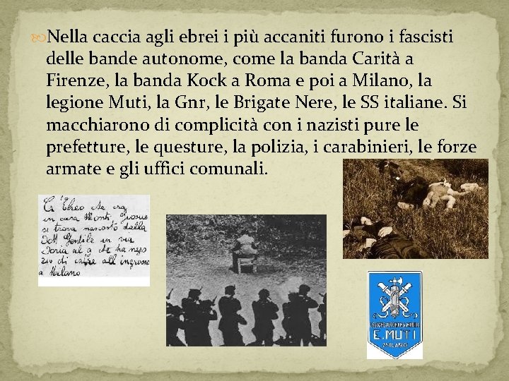  Nella caccia agli ebrei i più accaniti furono i fascisti delle bande autonome,